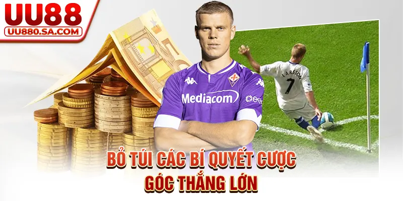 Bỏ túi các bí quyết cược góc thắng lớn