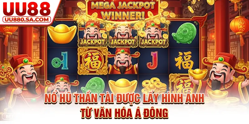 Nổ hũ Thần Tài được lấy hình ảnh từ văn hóa Á Đông
